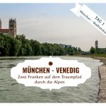 Auf dem Traumpfad München – Venedig – Tag 1